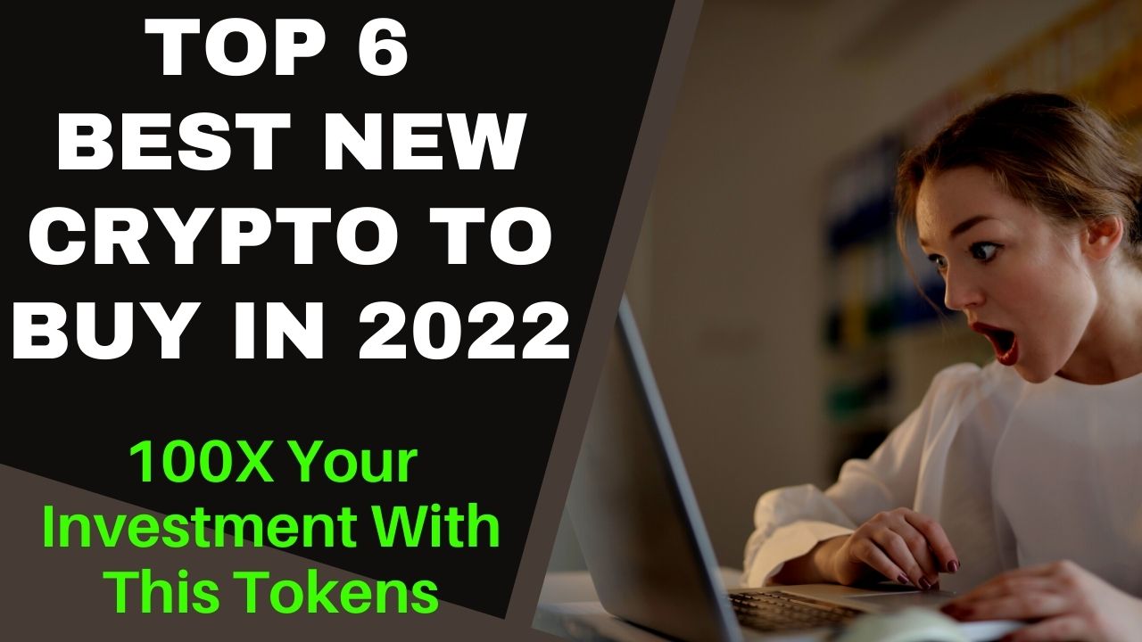You are currently viewing Top 6 Best New Cryptocurrencies To Buy in 2022